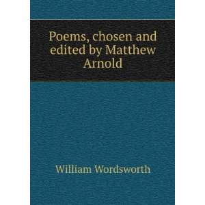   Poems, chosen and edited by Matthew Arnold William Wordsworth Books