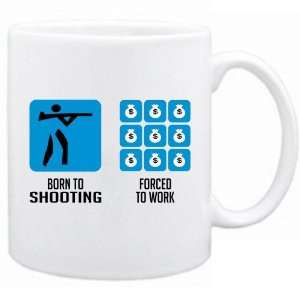  New  Born To Shooting , Forced To Work   Mug Sports 