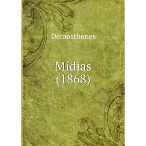  Midias (1868) (9781275503373) Demosthenes Books