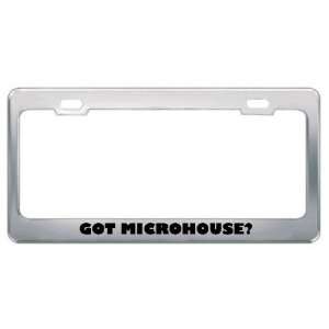 Got Microhouse? Music Musical Instrument Metal License Plate Frame 