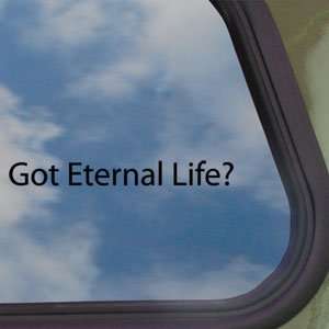  Got Eternal Life? Black Decal Christian Jesus Cross 