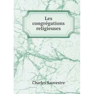  Les congrÃ©gations religieuses Charles Sauvestre Books