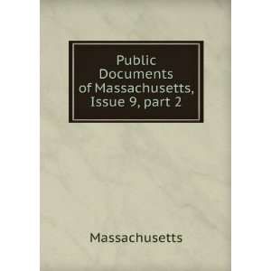   Documents of Massachusetts, Issue 9,Â part 2 Massachusetts Books