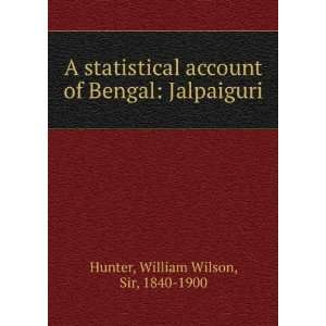  A statistical account of Bengal Jalpaiguri William 