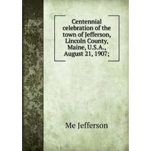 Centennial celebration of the town of Jefferson, Lincoln County, Maine 