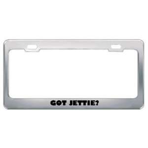  Got Jettie? Girl Name Metal License Plate Frame Holder 