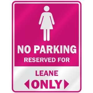  NO PARKING  RESERVED FOR LEANE ONLY  PARKING SIGN NAME 