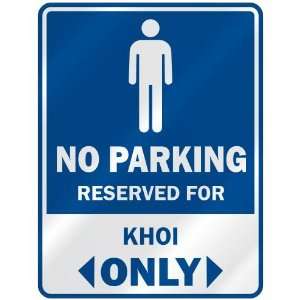   NO PARKING RESEVED FOR KHOI ONLY  PARKING SIGN