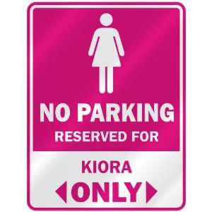  NO PARKING  RESERVED FOR KIORA ONLY  PARKING SIGN NAME 