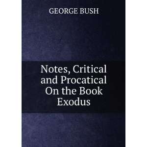  Notes, Critical and Procatical On the Book Exodus GEORGE 