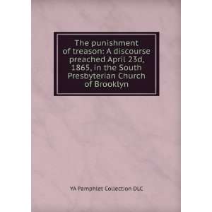  The punishment of treason A discourse preached April 23d 