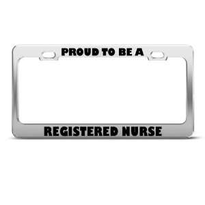 Proud To Be A Registered Nurse Career Profession license plate frame 