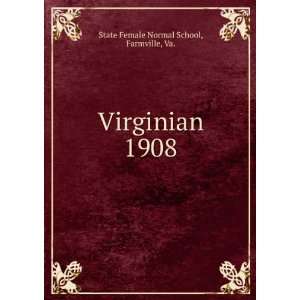  Virginian. 1908 Farmville, Va. State Female Normal School 