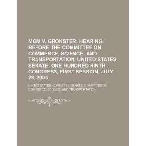  MGM v. Grokster hearing before the Committee on Commerce 