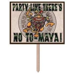   Party Like Theres No To Maya Yard Sign 11 x 14 1/Pkg