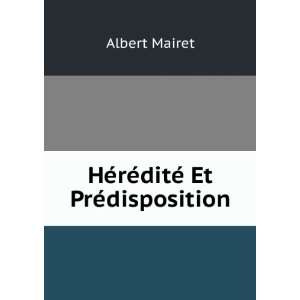    HÃ©rÃ©ditÃ© Et PrÃ©disposition Albert Mairet Books