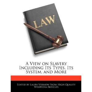  A View on Slavery Including Its Types, Its System, and 
