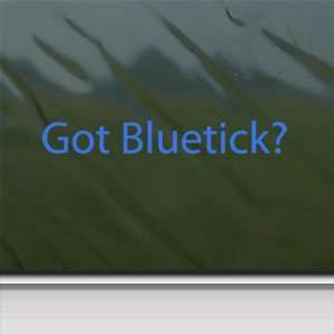  Got Bluetick? Blue Decal Coon Hunting Hound Car Blue 