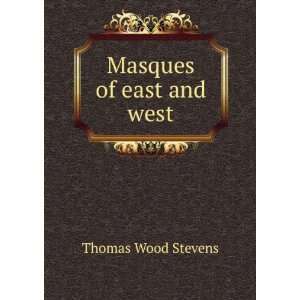  Masques of east and west Thomas Wood Stevens Books