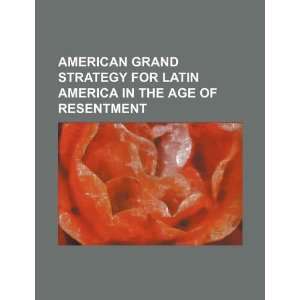  American grand strategy for Latin America in the age of 
