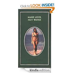 Make Love, Not Water William Furber  Kindle Store