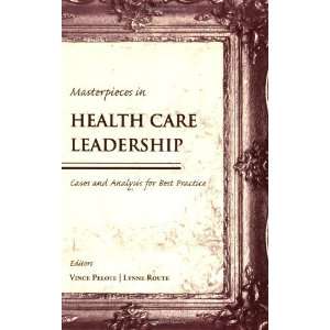  Masterpieces in Health Care Leadership Cases and Analysis 