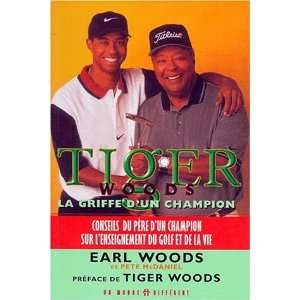 com Tiger Woods  la griffe dun champion (9782892253207) Earl Woods 