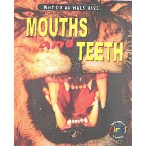  Why Do Animals Have? Mouths & Teeth (9780431153148) Liz 
