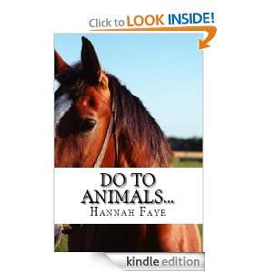 Do To Animals Hannah Faye  Kindle Store
