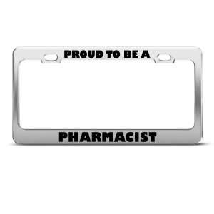 Proud To Be A Pharmacist Career license plate frame Stainless Metal 