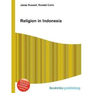  Religion in Indonesia Ronald Cohn Jesse Russell Books