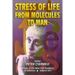 Stress of Life From Molecules to Man (Annals of the New York Academy 