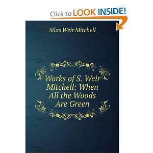  When all the woods are green a novel S Weir 1829 1914 