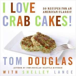  I Love Crab Cakes 50 Recipes for an American Classic  N 