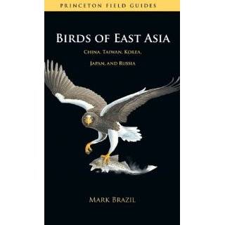 Birds of East Asia China, Taiwan, Korea, Japan, and Russia (Princeton 