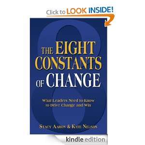 The Eight Constants of Change  What Leaders Need to Know to Drive 