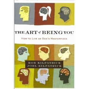  Art of Being You How to Live as Gods Masterpiece[ THE ART OF BEING 