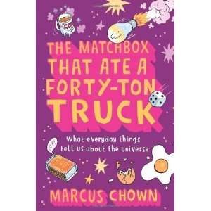  Marcus ChownsThe Matchbox That Ate a Forty Ton Truck 