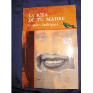 LA RISA DE TU MADRE (FOREIGN LANGUAGE) GUSTAVO RODRIGUEZ Books