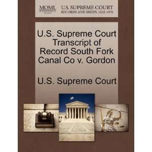   Fork Canal Co v. Gordon (9781270064183) U.S. Supreme Court Books