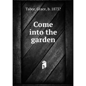  Come into the garden. Tabor. Grace. Books