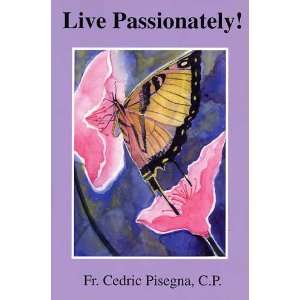  Live Passionately C.P. Fr. Cedric Pisegna Books
