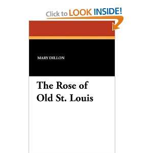  The Rose of Old St. Louis (9781434428295) Mary Dillon 