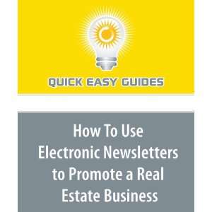  How To Use Electronic Newsletters to Promote a Real Estate 