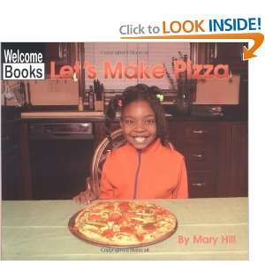  Lets Make Pizza (Welcome Books) [Paperback] Mary Hill 