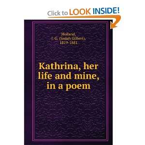  Kathrina, her life and mine, in a poem, J. G. Holland 