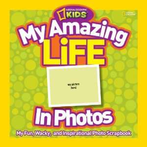  My Amazing Life in Photos My Fun, Wacky, and 