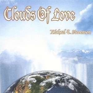  Clouds of Love Michael E. Stevenson Music