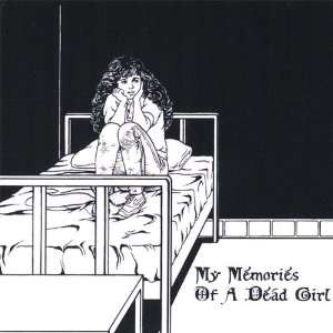    My Memories of a Dead Girl My Memories of a Dead Girl Music