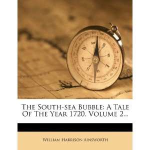  The South sea Bubble A Tale Of The Year 1720, Volume 2 